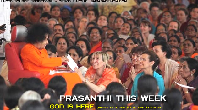God is here - Prasanthi This Week - Posted at 20 Hrs. IST on 19th July 2009